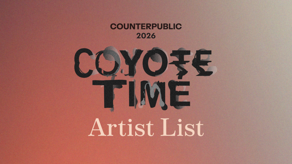 Counterpublic 2026: Coyote Time Artist List Announcement